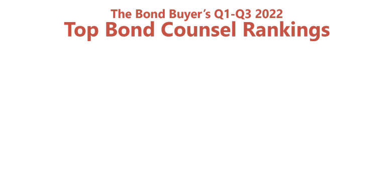 Bond Buyer Q3 2022 Top Bond Counsel #1 Nationwide Competitive Sales; 131 Issues Totaling $3.5B; Highest Number Issues of Any Firm in Top 10