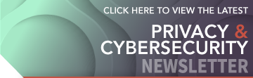 Privacy and Cybersecurity Newsletter